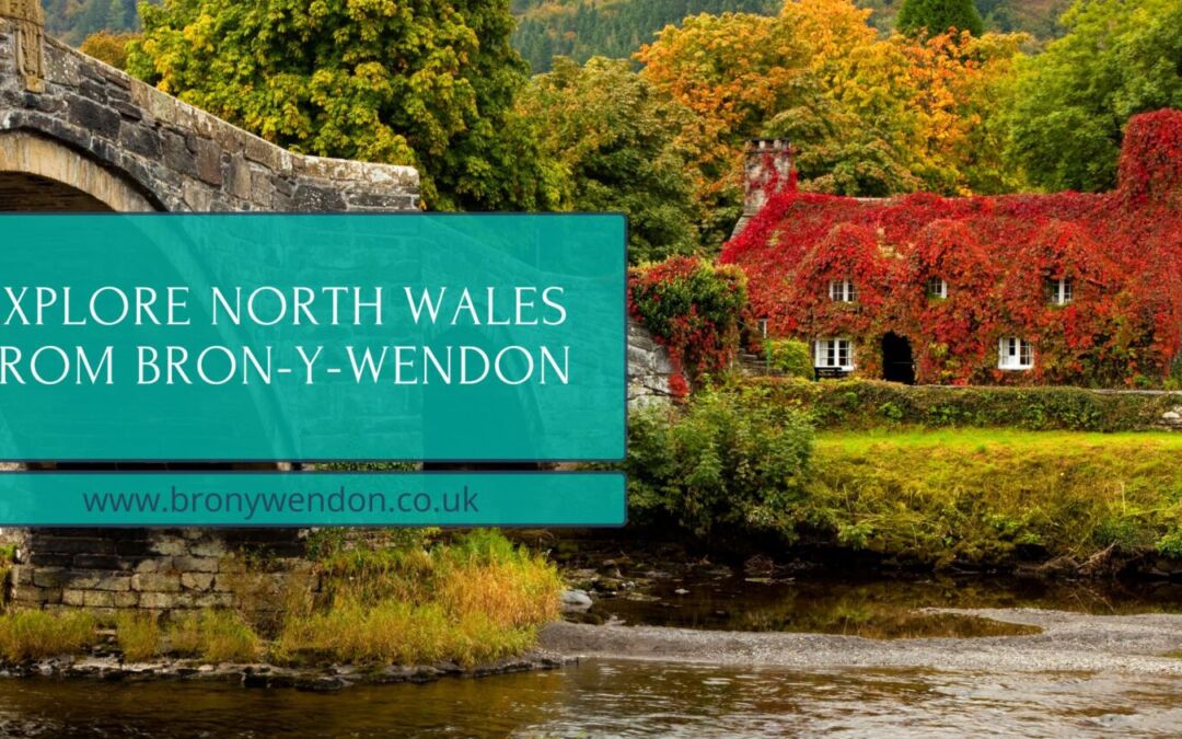 Explore North Wales from Bron-Y-Wendon holiday park